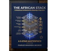 THE AFRICAN STACK: Civilizational Authorship and the Architecture of Sovereign Origination