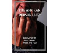 The Afrikan Personality: In Relation to Whiteness's Anger and Fear