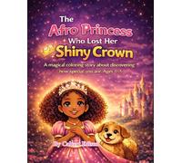 The Afro Princess Who Lost Her Shiny Crown: A coloring book story about feeling good inside for ages 3 to 5.
