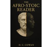 The Afro-Stoic Reader: Bridging Ancient Wisdom and Black Consciousness for Liberation, Healing, and Inner Power