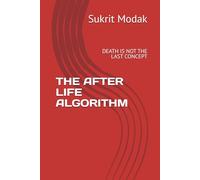THE AFTER LIFE ALGORITHM: DEATH IS NOT THE LAST CONCEPT