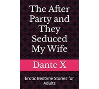 The After Party and They Seduced My Wife: Erotic Bedtime Stories for Adults