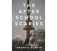 The After School Scaries: A guide for parents trying to find calm after the bell.