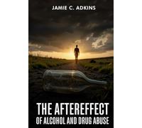 The Aftereffect of Alcohol and Drug Abuse