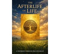 The Afterlife of Life: A Testimony Through Fall and Grace