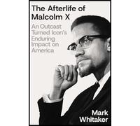 The Afterlife of Malcolm X: An Outcast Turned Icon’s Enduring Impact on America