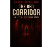 THE AFTERLINE BUREAU: THE RED CORRIDOR: 2