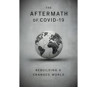 The Aftermath of COVID-19: Rebuilding a Changed World