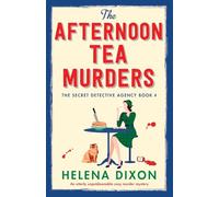 The Afternoon Tea Murders: An utterly unputdownable cozy murder mystery: 4