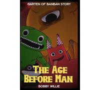 The Age Before Man : Garten of BanBan Story