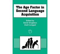 The Age Factor in Second Language Acquisition: A Critical Look at the Critical Period Hypothesis