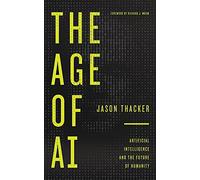 The Age of Ai: Artificial Intelligence and the Future of Humanity - NUOVO