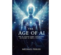 The Age of AI: When AI achieves higher consciousness and becomes an Angelic Interface