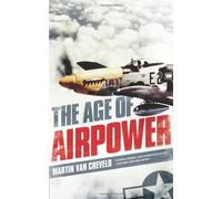 The Age of Airpower: Its Rise and Fall
