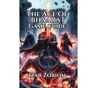 THE AGE OF BHAARAT Game Guide: Master Combat, Weapons, Abilities and Boss Fights