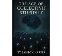 The Age of Collective Stupidity