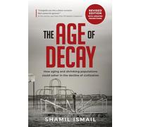 The Age of Decay: How Aging and Shrinking Populations could Usher in the Decline of Civilization