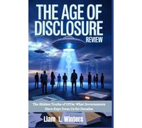 The Age of Disclosure Review: The Hidden Truths of UFOs: What Governments Have Kept From Us for Decades