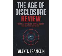 The Age of Disclosure Review: What 34 Officials Reveal About the 80-Year Cover-Up