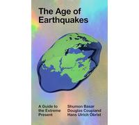 Douglas Coupland Hans Ulrich Obrist Shumon Bas The Age of Earthquak (Tascabile)