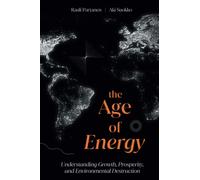 The Age of Energy: Understanding Growth, Prosperity, and Environmental Destruction