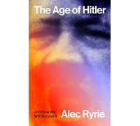 The Age of Hitler and How We Will Survive It: