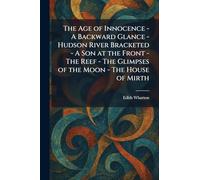 The Age of Innocence - A Backward Glance - Hudson River Bracketed - A Son at the Front - The Reef - The Glimpses of the Moon - The House of Mirth