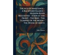 The Age of Innocence - A Backward Glance - Hudson River Bracketed - A Son at the Front - The Reef - The Glimpses of the Moon - The House of Mirth