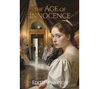 The Age of Innocence: Edith Wharton’s Pulitzer Prize Classic with Vintage Art and Modern Reflections