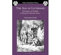 The Age of Liutprand: Dynamics of Power in Eighth-Century Italy