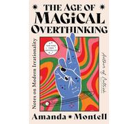 Amanda Montell The Age of Magical Overthinking (Copertina rigida)