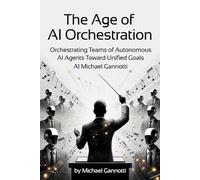 The Age of Orchestration: How Chief AI Officers and Multi-Agent Systems Are Transforming Enterprise Strategy, Governance, and Value Creation