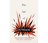 The Age of Outrage: How to Lead in a Polarized World