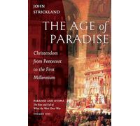 The Age of Paradise: Christendom from Pentecost to the First Millennium: 1