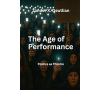 The Age of Performance: Politics as Theatre