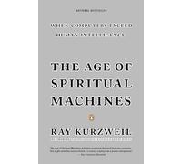 Ray Kurzweil The Age of Spiritual Machines (Tascabile)