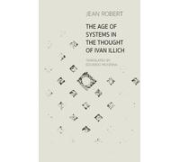 The Age of Systems in the Thought of Ivan Illich