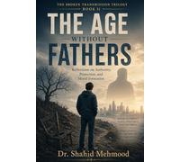 The Age Without Fathers: Reflections on Authority, Protection, and Moral Formation