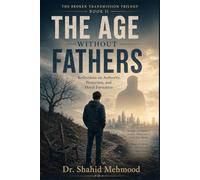 The Age Without Fathers: Reflections on Authority, Protection, and Moral Formation