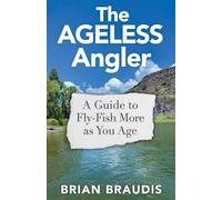 The Ageless Angler: A Guide to Fly Fish More as You Age