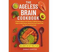The Ageless Brain Cookbook: A Culinary Blueprint with Effortless & Delicious Recipes for Seniors to Boost Memory, Banish Brain Fog & Future-Proof Your Mind for Lifelong Clarity.