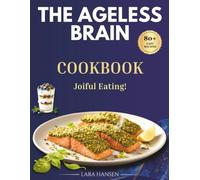 THE AGELESS BRAIN COOKBOOK: JOYFUL EATING !