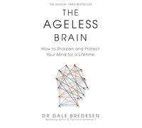 The Ageless Brain: How to Sharpen and Protect Your Mind for a Lifetime