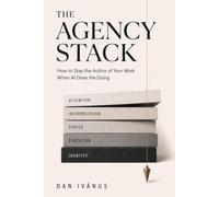 The Agency Stack: How to Stay the Author of Your Work When AI Does the Doing