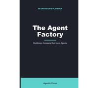 The Agent Factory: Building a Company Run by AI Agents