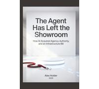 The Agent Has Left the Showroom: How AI Acquired Agency, Authority, and an Infrastructure Bill