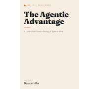 The Agentic Advantage: A Leader's Field Guide to Putting AI Agents to Work