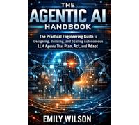 The Agentic AI Handbook: The Practical Engineering Guide to Designing, Building, and Scaling Autonomous LLM Agents That Plan, Act, and Adapt