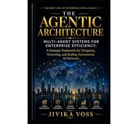 The Agentic Architecture: Multi-Agent Systems for Enterprise Efficiency: A Strategic Frameworkfor Designing, Governing, and Scaling Autonomous AI Networks