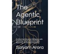 The Agentic Blueprint: Architecting Enterprise Intelligence with Knowledge Graphs, Neuro-Symbolic Reasoning, and Strategic Prompting